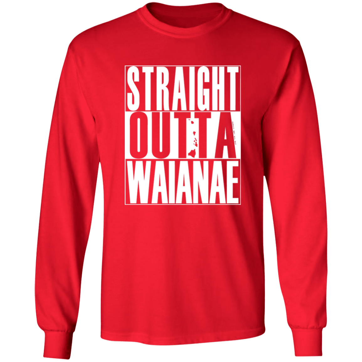 Straight Outta Waianae (white ink)  LS T-Shirt