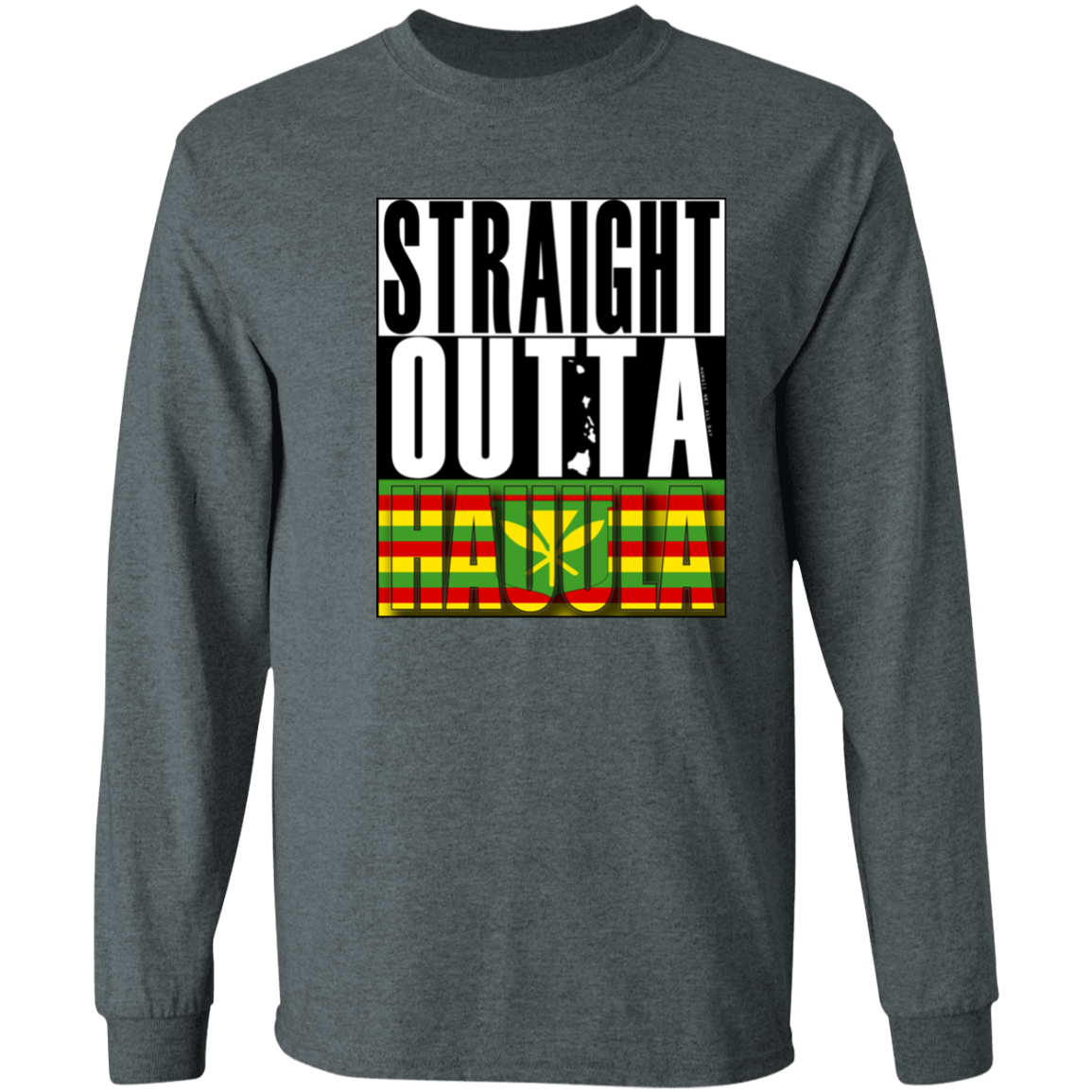 Straight Outta Hauula (Kanaka Maoli)  LS T-Shirt
