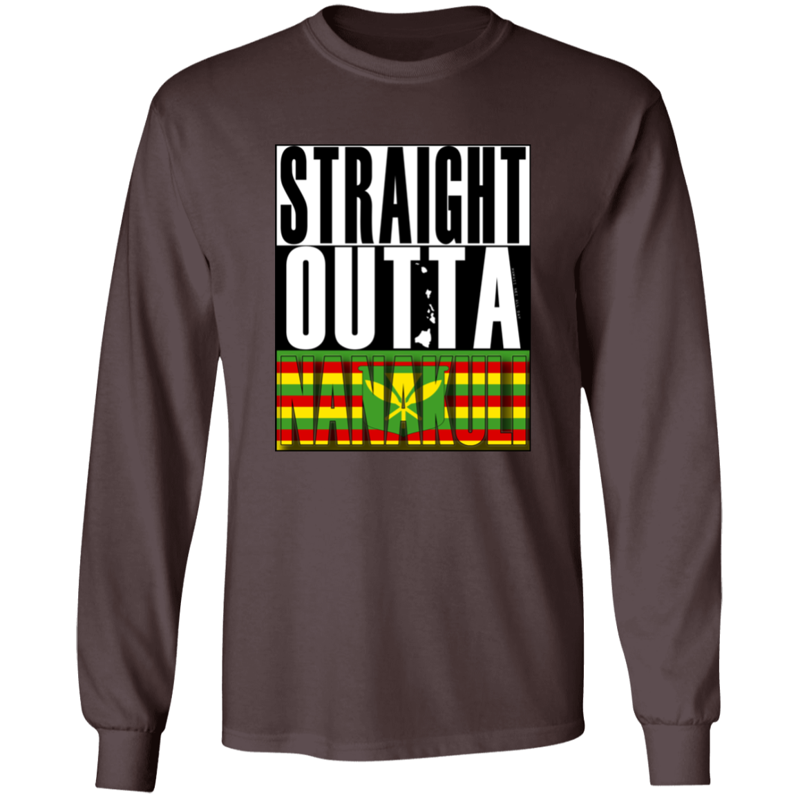 Straight Outta Nanakuli (Kanaka Maoli)  LS T-Shirt