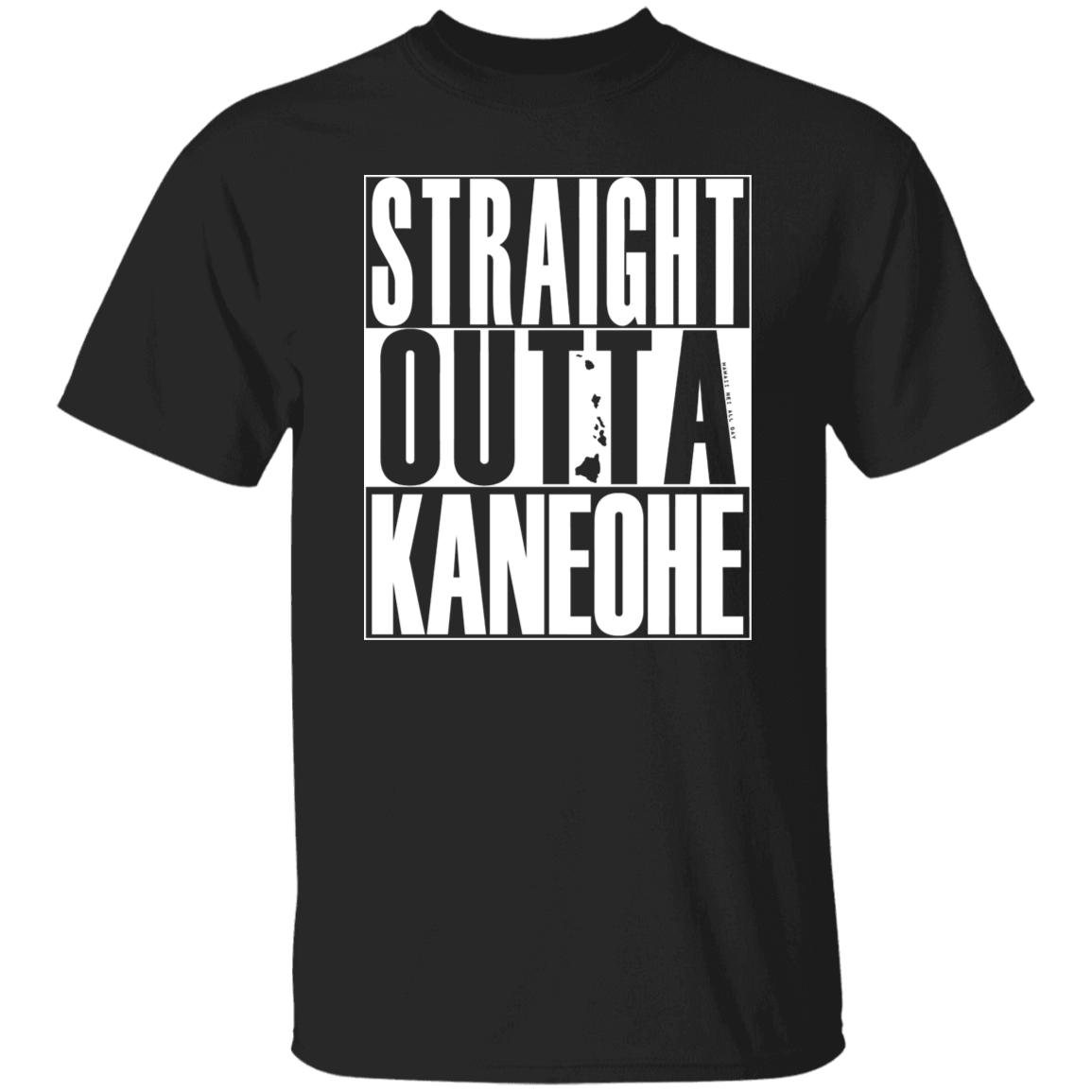 Straight Outta Kaneohe (white ink) T-Shirt
