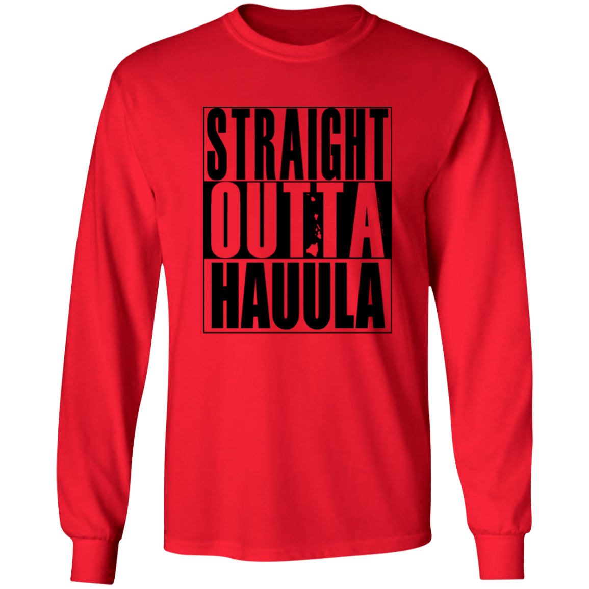 Straight Outta Hauula (black ink) LS T-Shirt