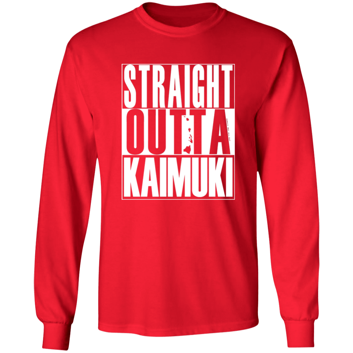 Straight Outta Kaimuki (white ink)  LS T-Shirt