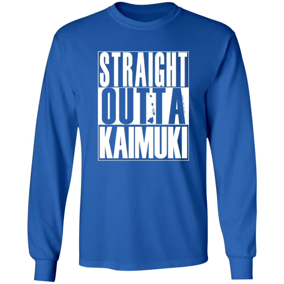 Straight Outta Kaimuki (white ink)  LS T-Shirt