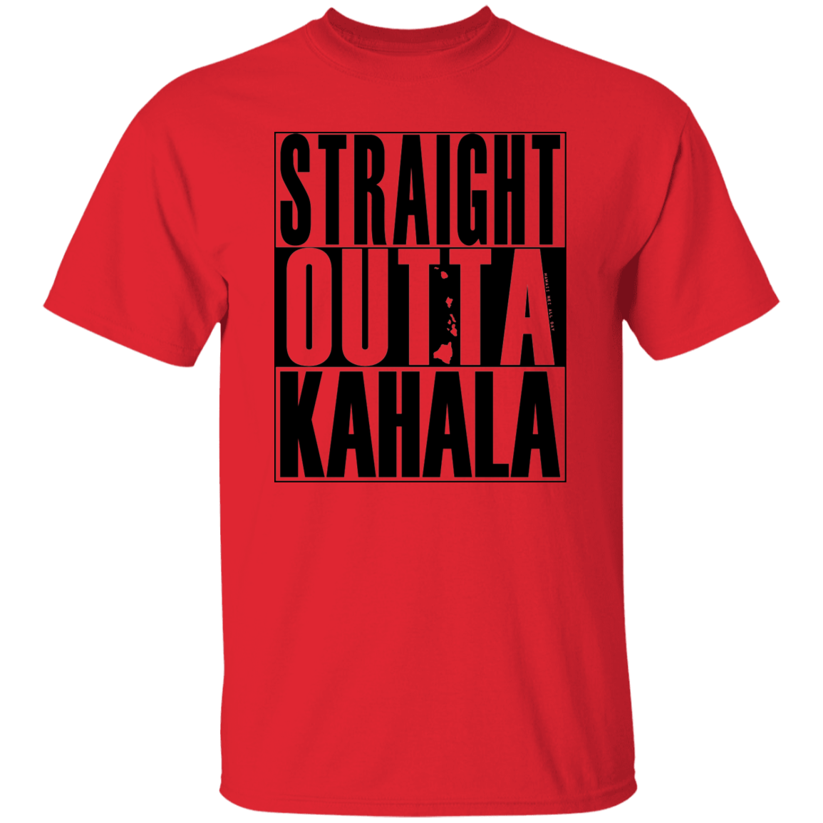 Straight Outta Kahala (black ink) T-Shirt