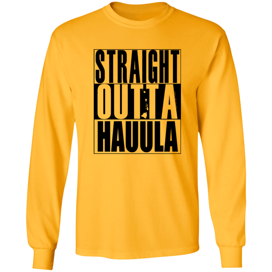 Straight Outta Hauula (black ink) LS T-Shirt