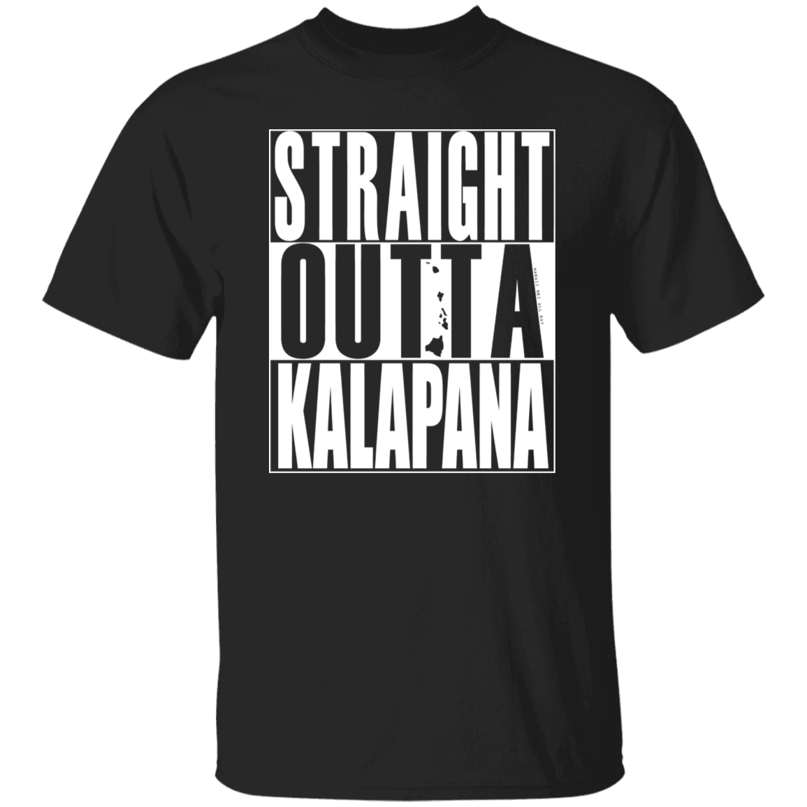 Straight Outta Kalapana (white ink) T-Shirt