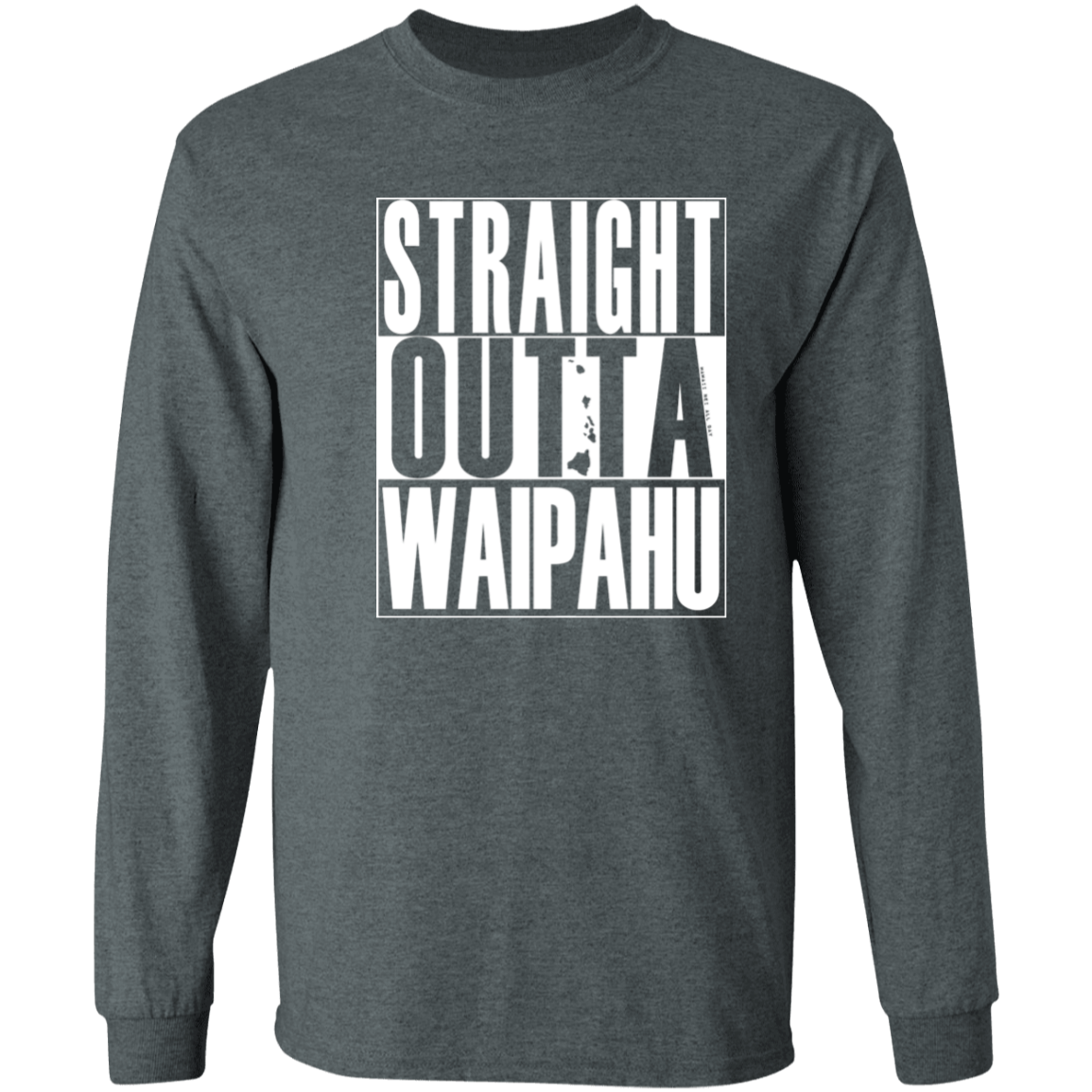 Straight Outta Waipahu (white ink)  LS T-Shirt