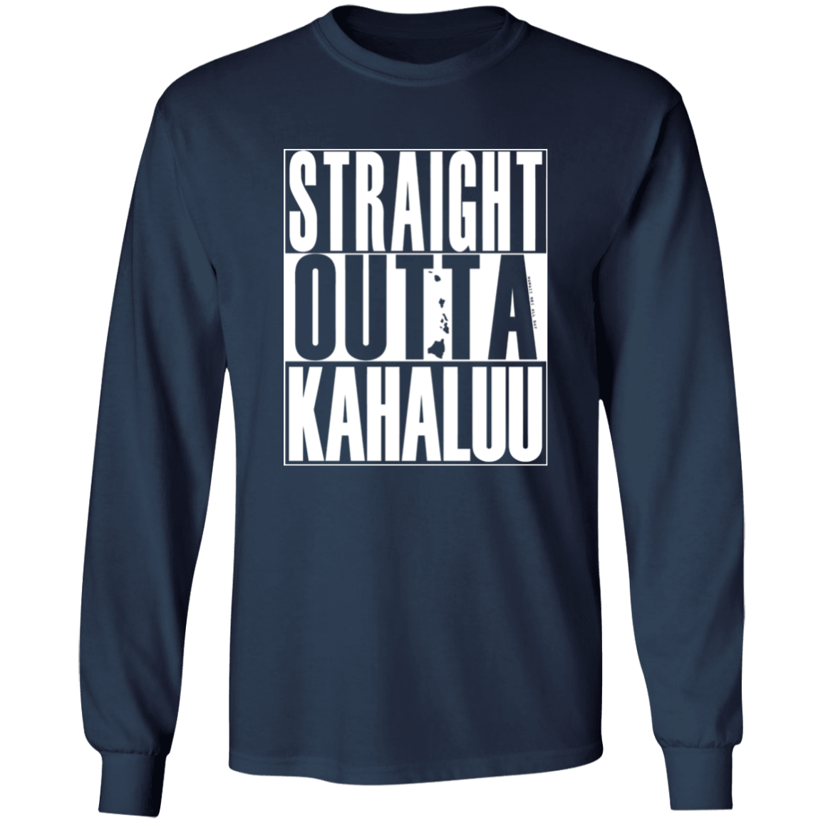 Straight Outta Kahaluu (white ink)  LS T-Shirt