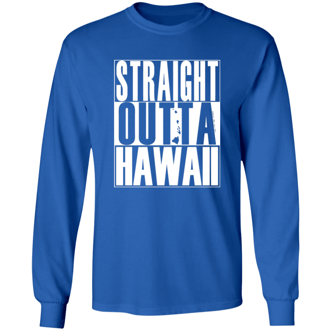 Straight Outta Hawaii (white ink)  LS T-Shirt