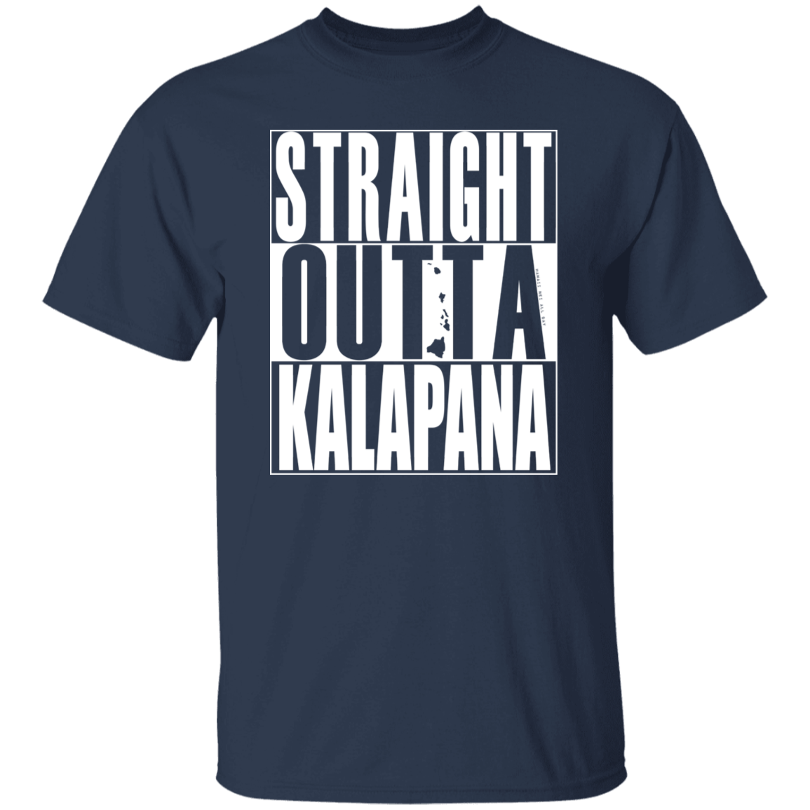 Straight Outta Kalapana (white ink) T-Shirt