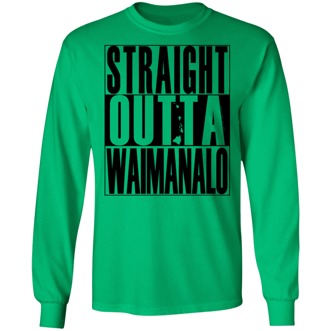 Straight Outta Waimanalo (black ink) LS T-Shirt