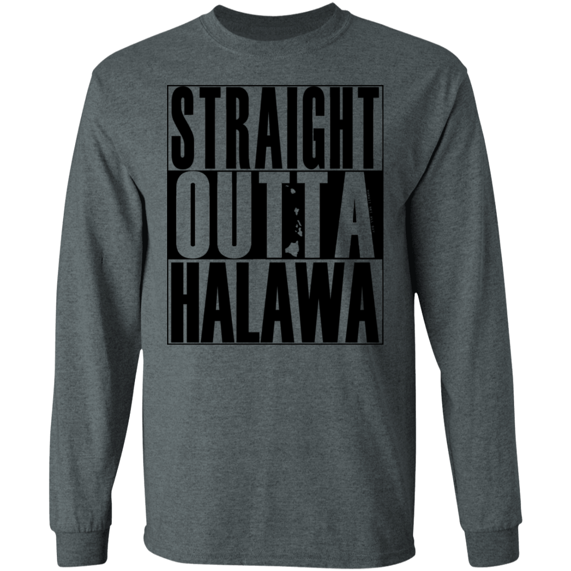 Straight Outta Halawa (black ink) LS T-Shirt