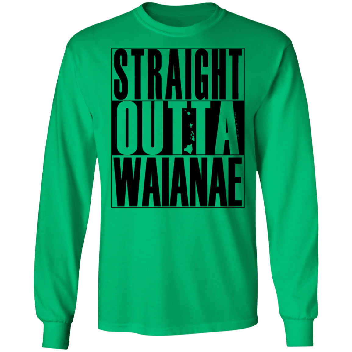 Straight Outta Waianae (black ink) LS T-Shirt