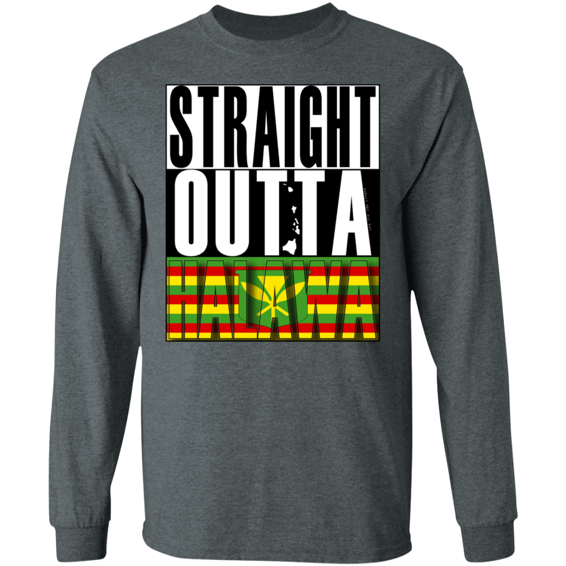 Straight Outta Halawa(Kanaka Maoli) LS T-Shirt, T-Shirts, Hawaii Nei All Day