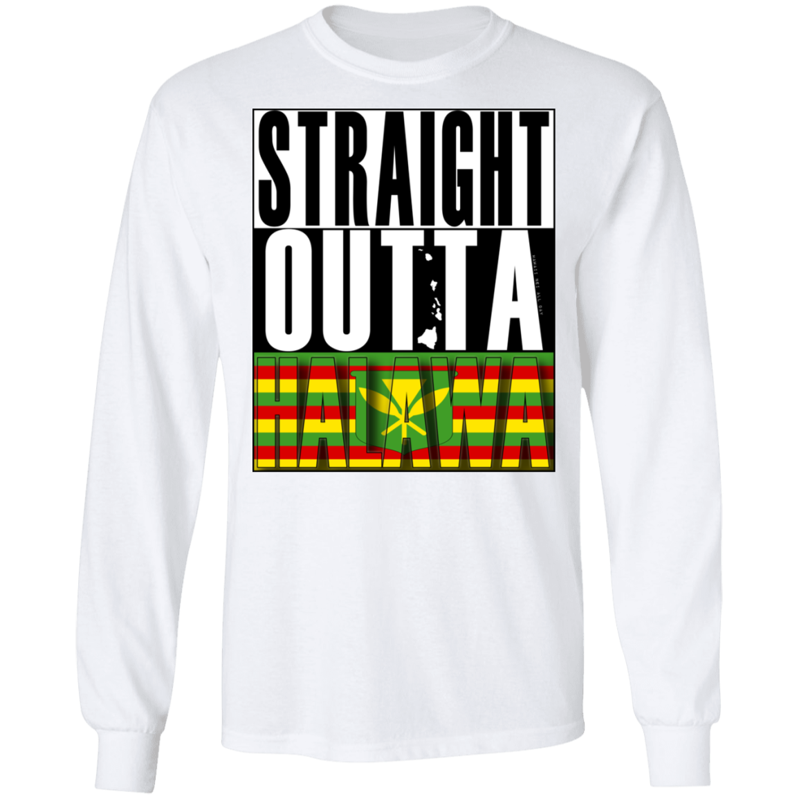 Straight Outta Halawa(Kanaka Maoli) LS T-Shirt, T-Shirts, Hawaii Nei All Day
