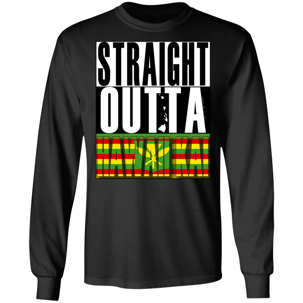 Straight Outta Hawaii Kai(Kanaka Maoli) LS T-Shirt, T-Shirts, Hawaii Nei All Day