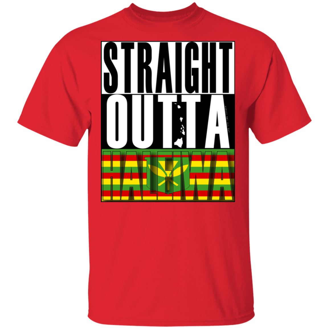 Straight Outta Haleiwa(Kanaka Maoli) T-Shirt, T-Shirts, Hawaii Nei All Day