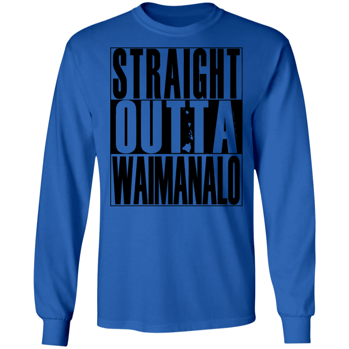 Straight Outta Waimanalo (black ink) LS T-Shirt